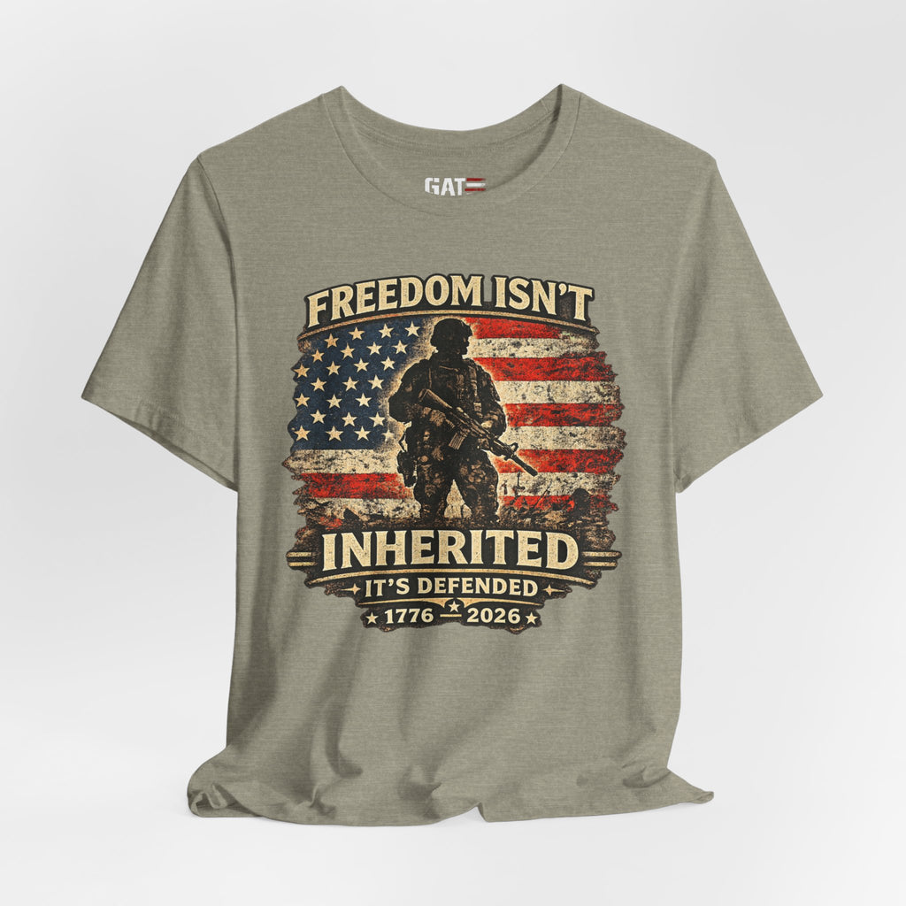 Freedom Isn't Inherited Tee — Patriotic Veteran American Flag T‑Shirt (1776–2026)