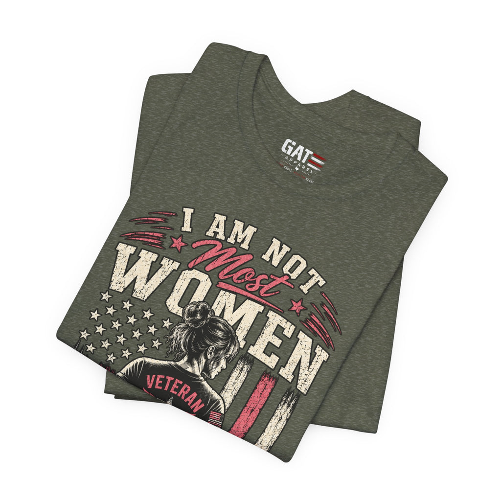Female Vet I Am Not Most Women Veteran T‑Shirt — Patriotic Female Veteran Tee