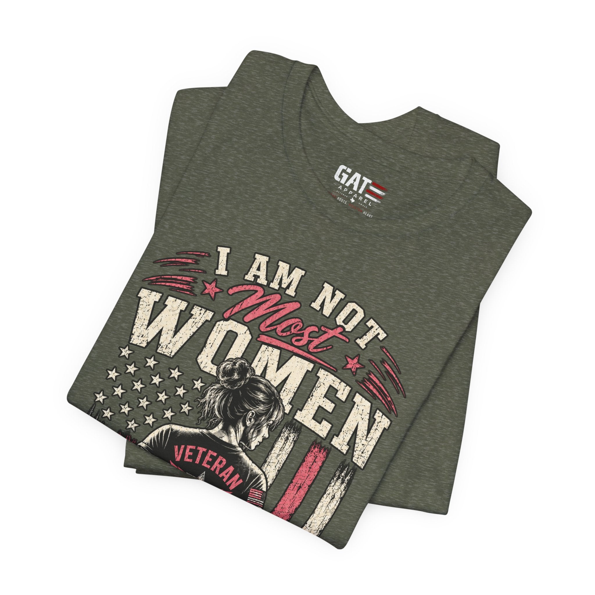 Female Vet I Am Not Most Women Veteran T‑Shirt — Patriotic Female Veteran Tee