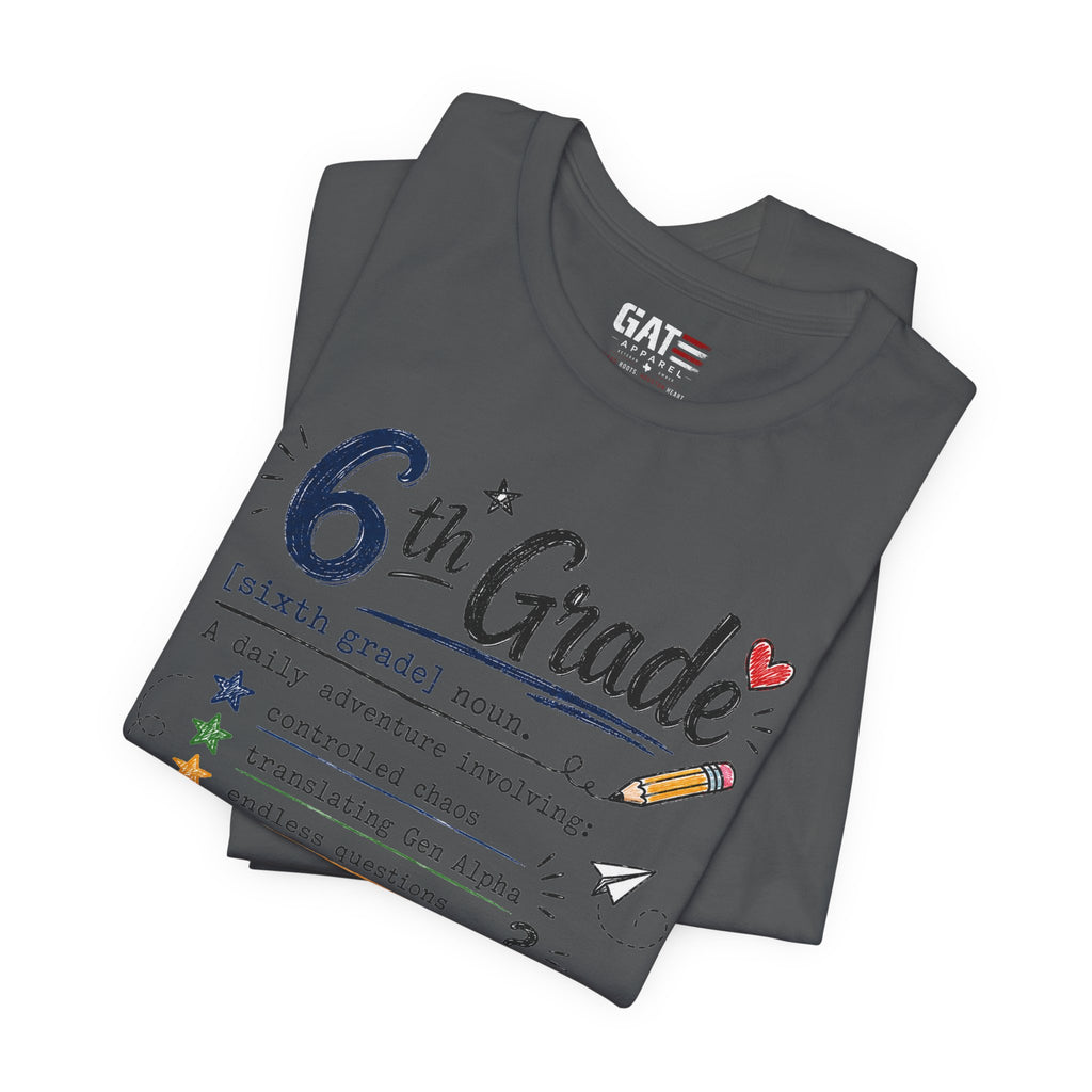 6th Grade Teacher Shirt, Funny Teacher Tee, Middle School Teacher Gift, Gen Alpha Teacher Shirt, Classroom Humor Tee