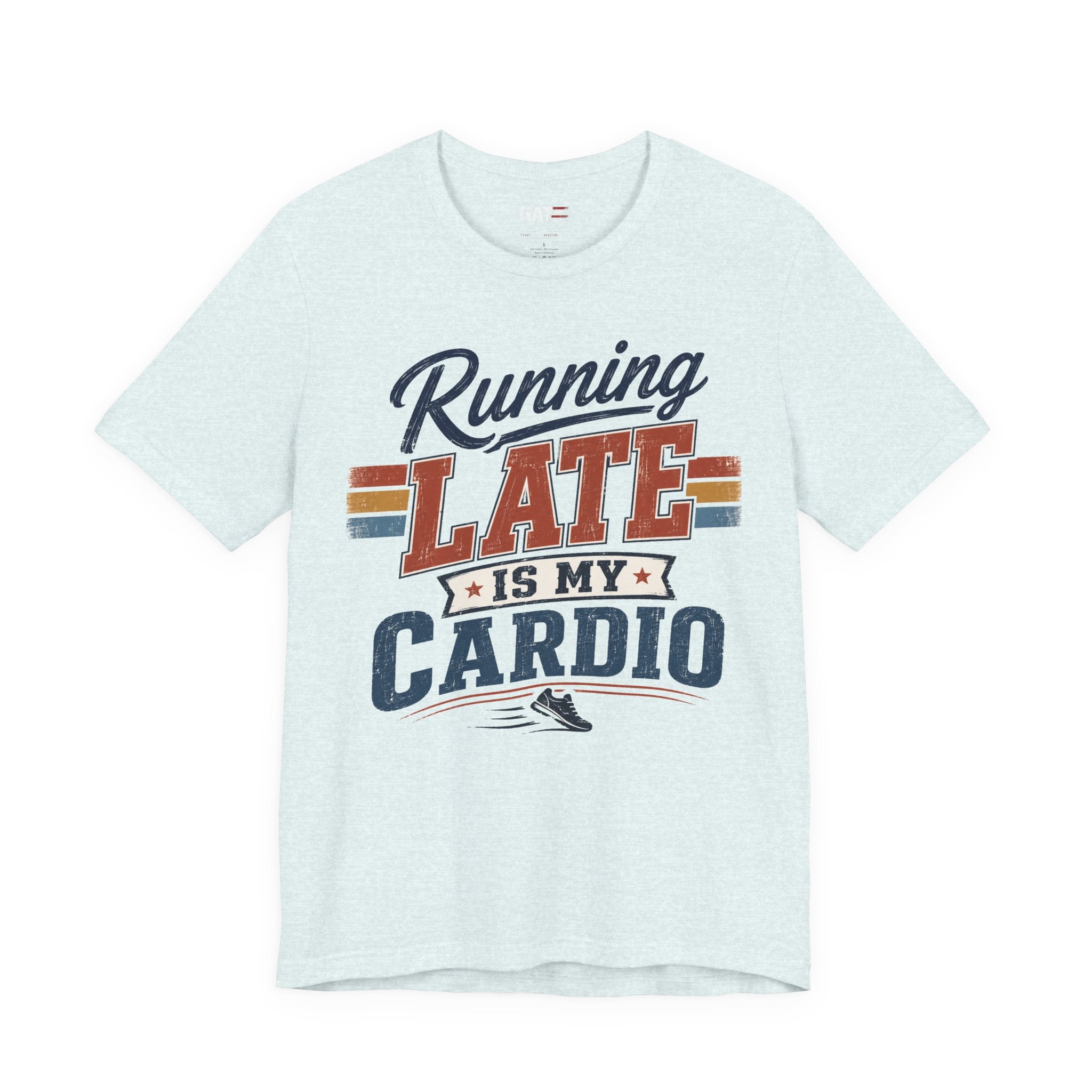 Running Late Is My Cardio T-Shirt — Funny Fitness Running Tee
