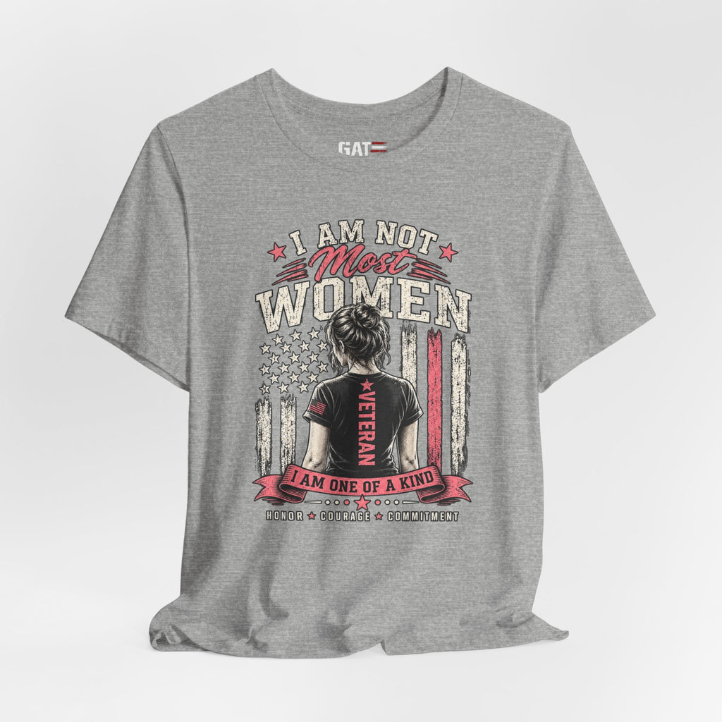 Female Veteran Woman Tee – “I Am Not Most Women” Patriotic Military T-Shirt