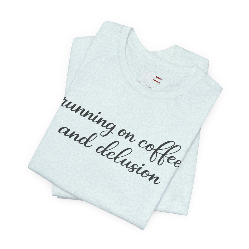 Running on Coffee and Delusion Shirt, Funny Coffee Lover Tee, Sarcastic Minimalist Shirt, Trendy Script Graphic Tee