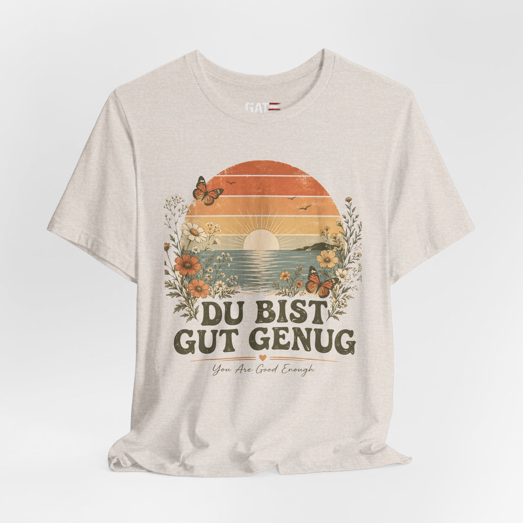 Du Bist Gut Genug Shirt, Viral German Meme Tee, You Are Good Enough Shirt, Butterfly Floral Sunset Aesthetic Tee