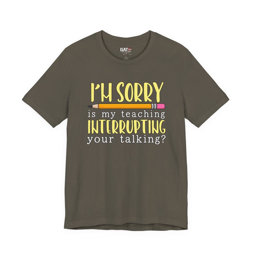 Funny Teacher Shirt – Is My Teaching Interrupting Your Talking? – product photo