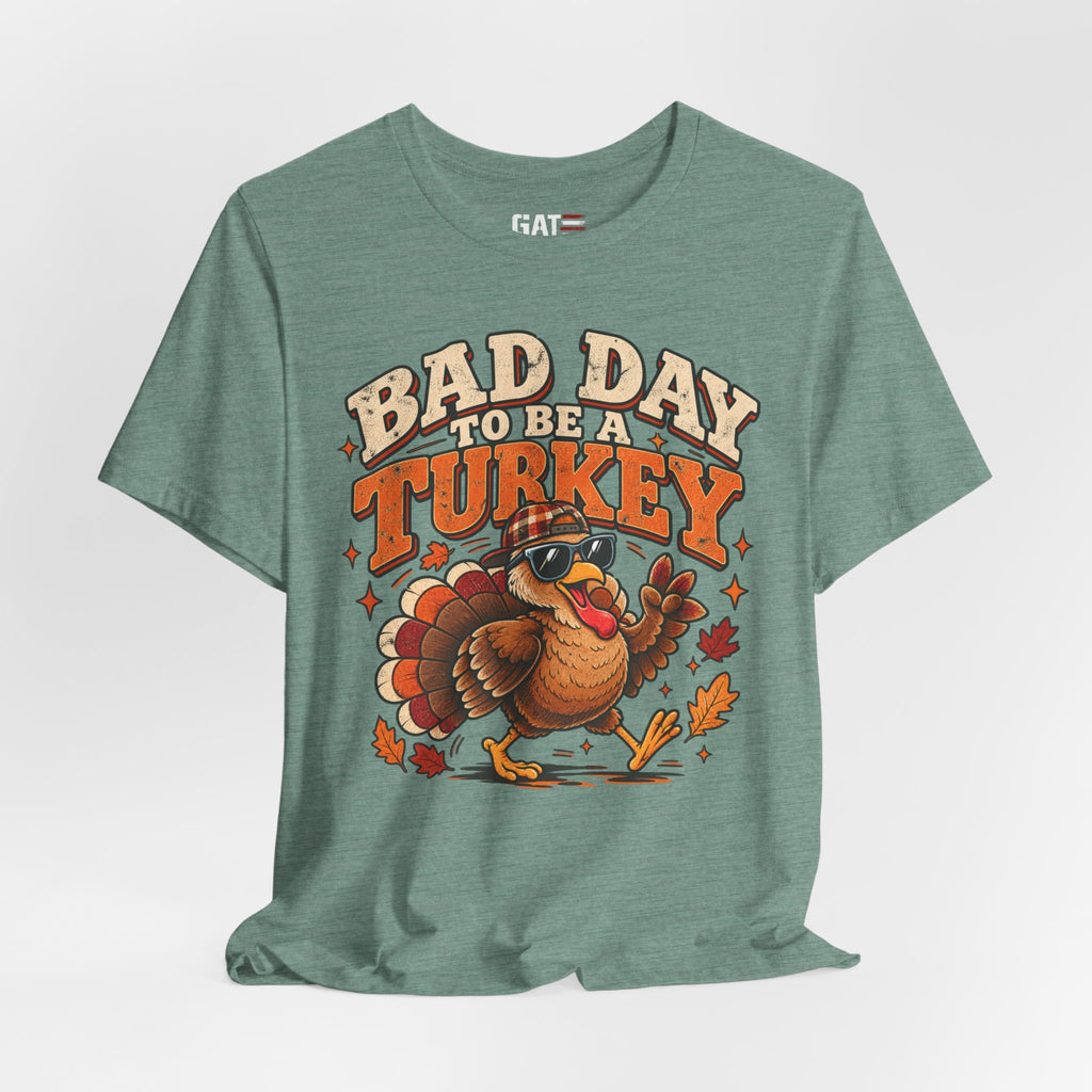 Bad Day to Be a Turkey Tee - Funny Thanksgiving Turkey T‑Shirt