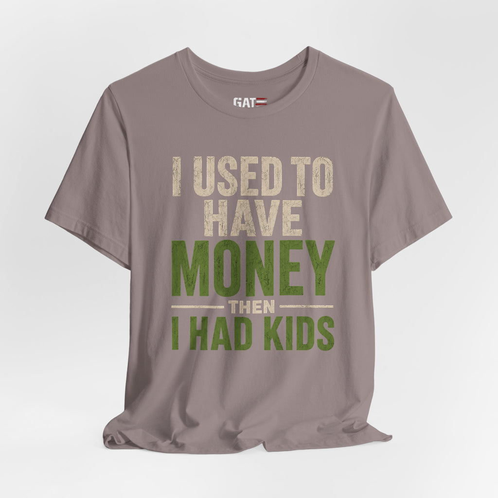 I Used To Have Money Then I Had Kids Shirt, Funny Parent Tee, Mom Life Shirt, Dad Humor Gift, Parenting Shirt, Mother's Day Tee