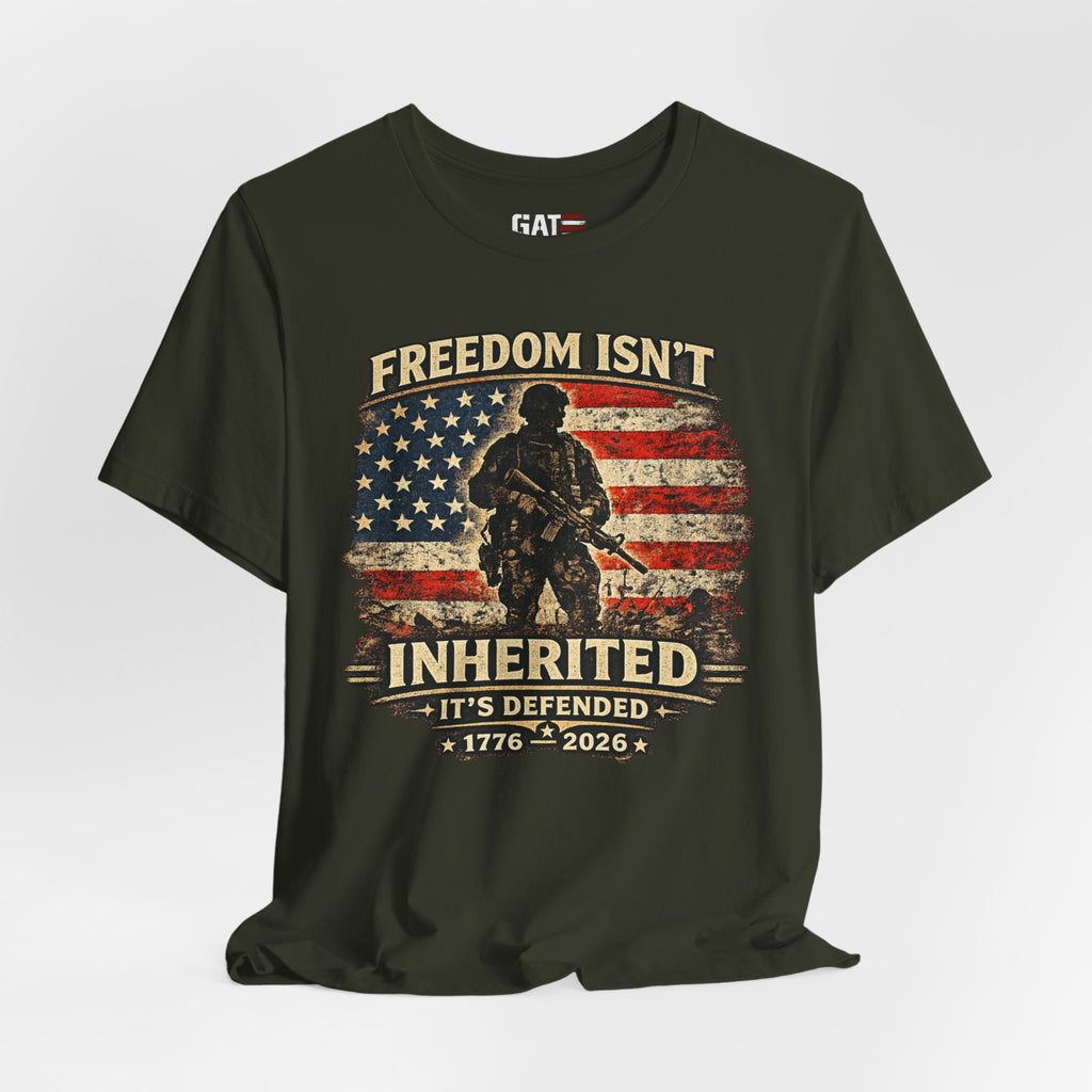 Freedom Isn't Inherited Tee — Patriotic Veteran American Flag T‑Shirt (1776–2026)