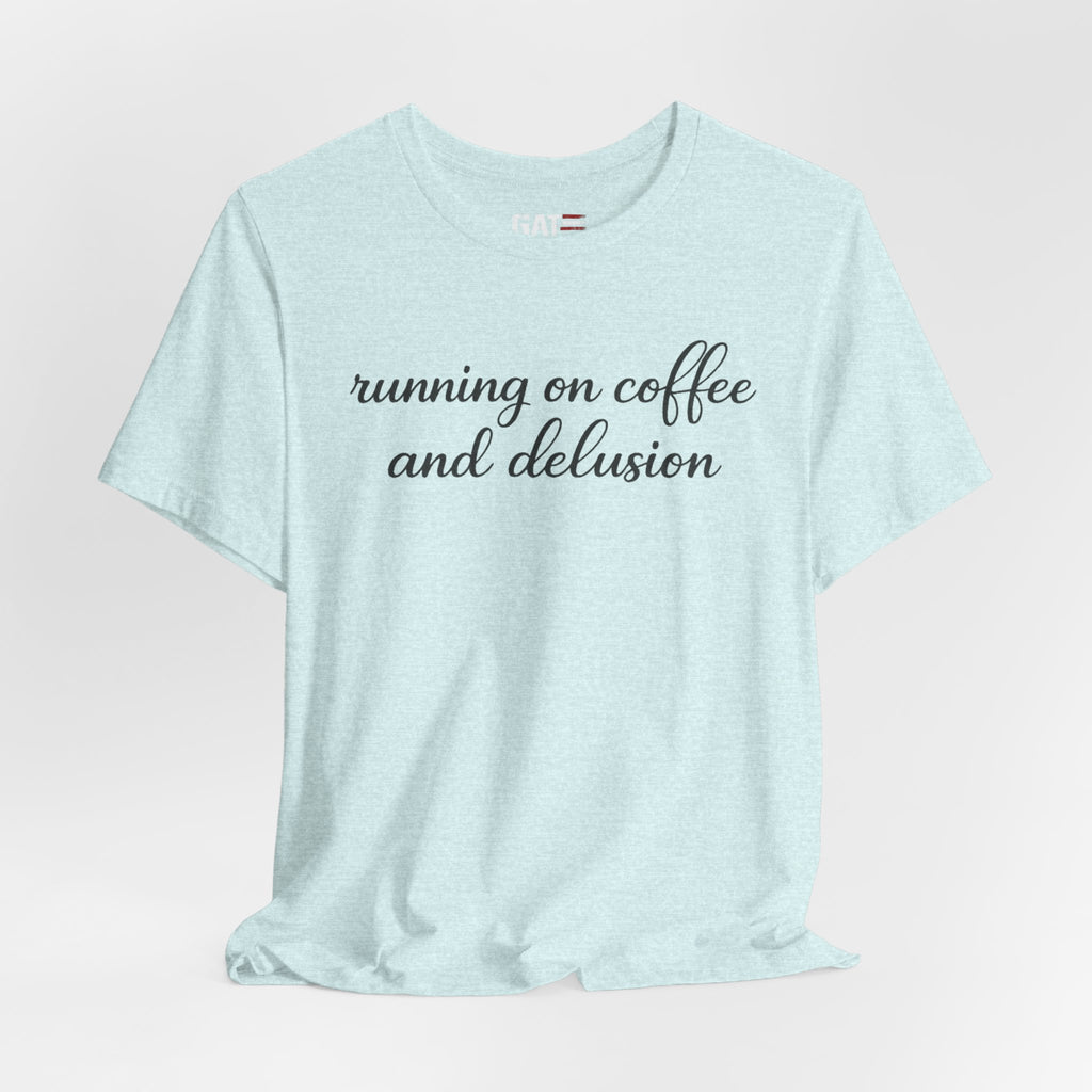 Running on Coffee and Delusion Shirt, Funny Coffee Lover Tee, Sarcastic Minimalist Shirt, Trendy Script Graphic Tee
