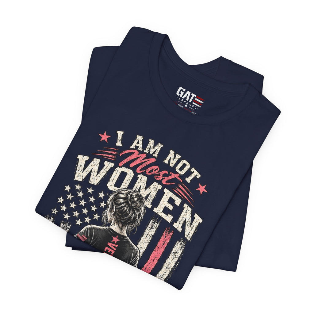 Female Veteran Woman Tee – “I Am Not Most Women” Patriotic Military T-Shirt