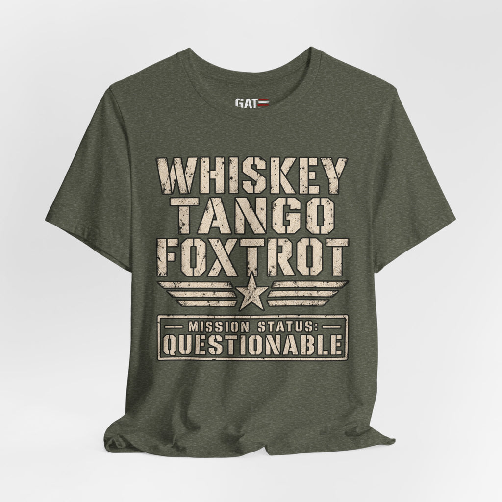 Whiskey Tango Foxtrot Tee – Mission Status: Questionable