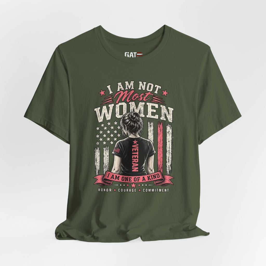 Female Veteran Woman Tee – “I Am Not Most Women” Patriotic Military T-Shirt