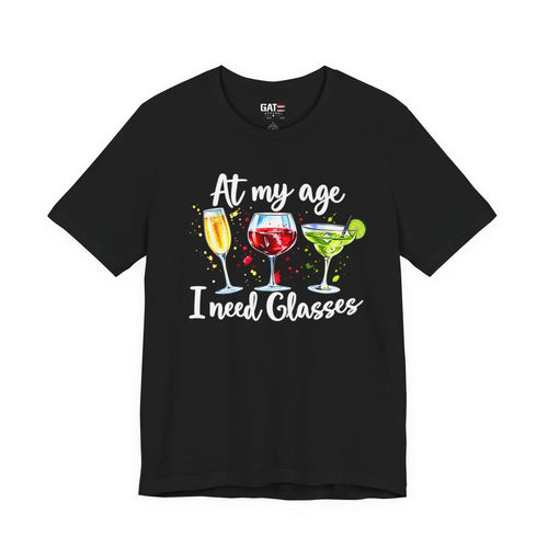 At My Age I Need Glasses funny drink glasses graphic T-shirt