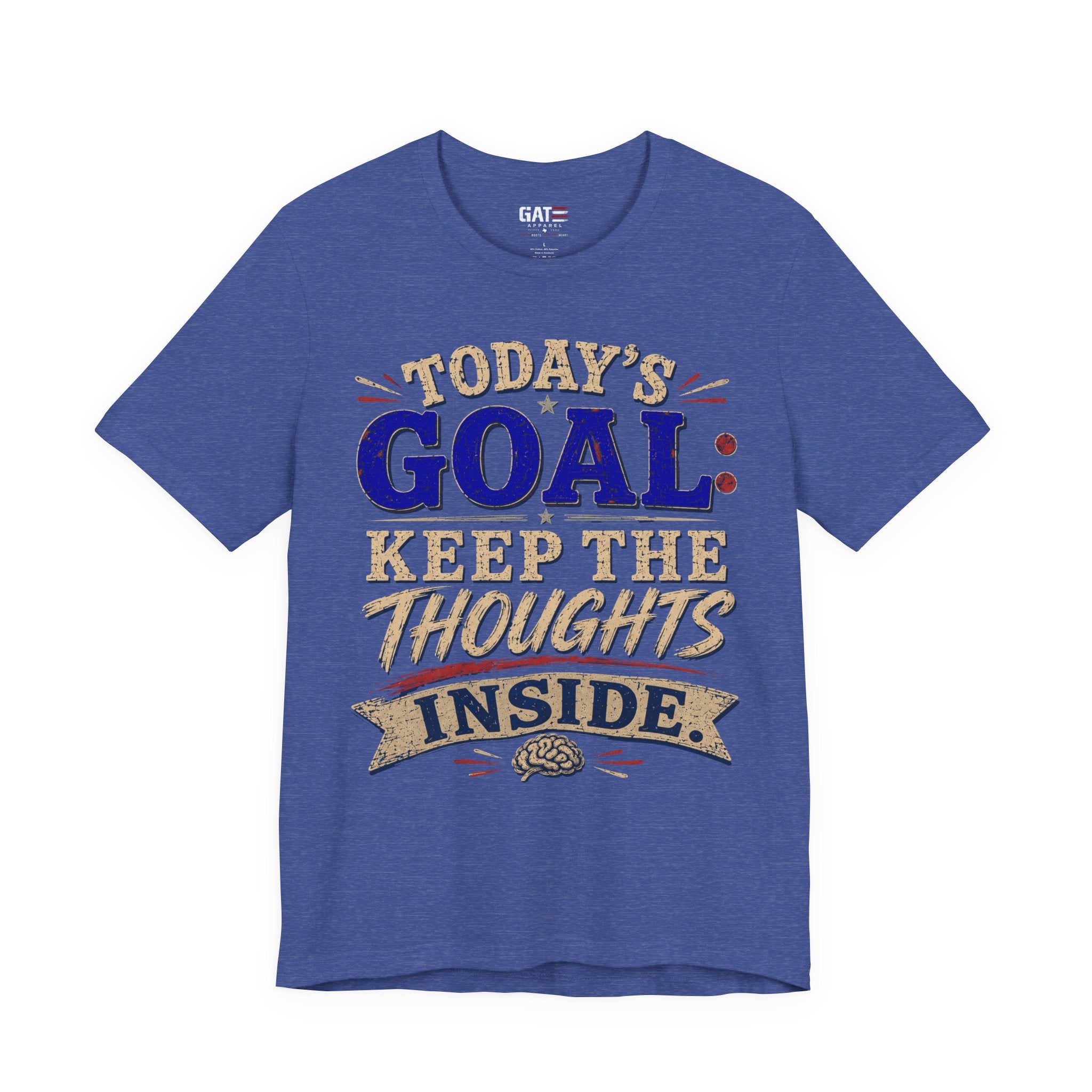 "Today's Goal: Keep the Thoughts Inside"|FunnyTee