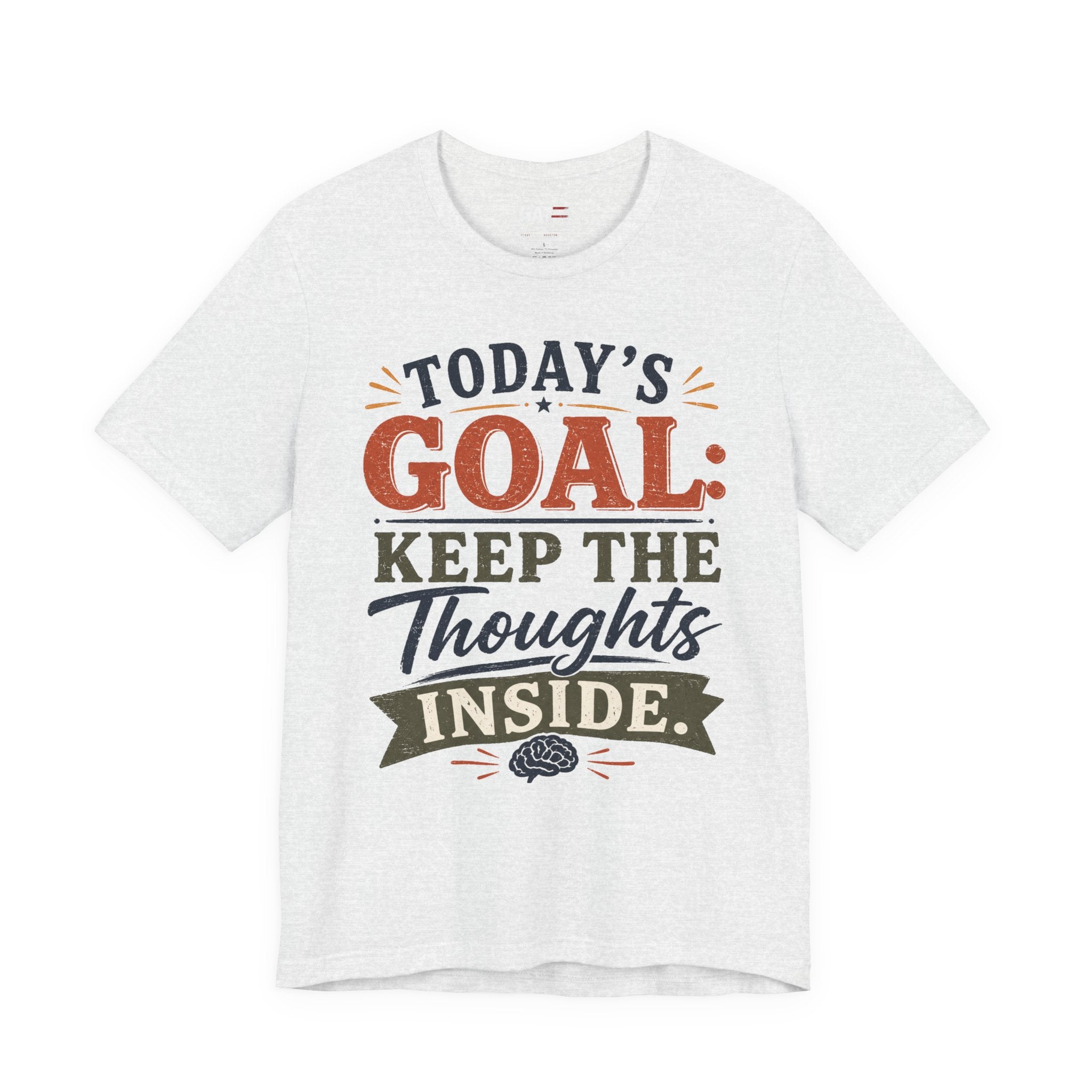"Today's Goal: Keep the Thoughts Inside"|FunnyTee