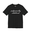 Professionally Unbothered Shirt, Funny Sarcastic Tee, Introvert Shirt, Minimalist Script Tee, Trendy Graphic Tee
