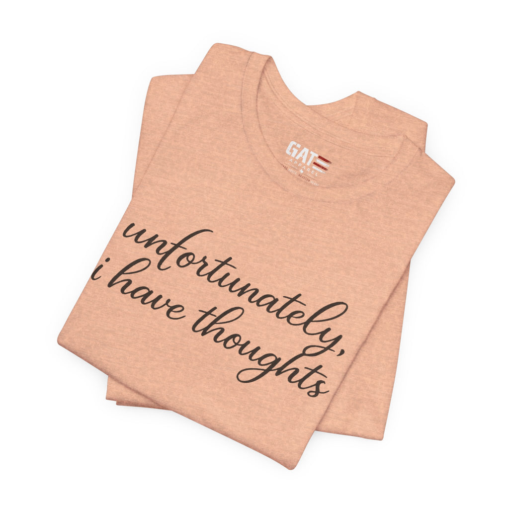 Unfortunately I Have Thoughts Shirt, Funny Introvert Tee, Sarcastic Minimalist Shirt, Anxiety Humor Gift, Trendy Script Tee