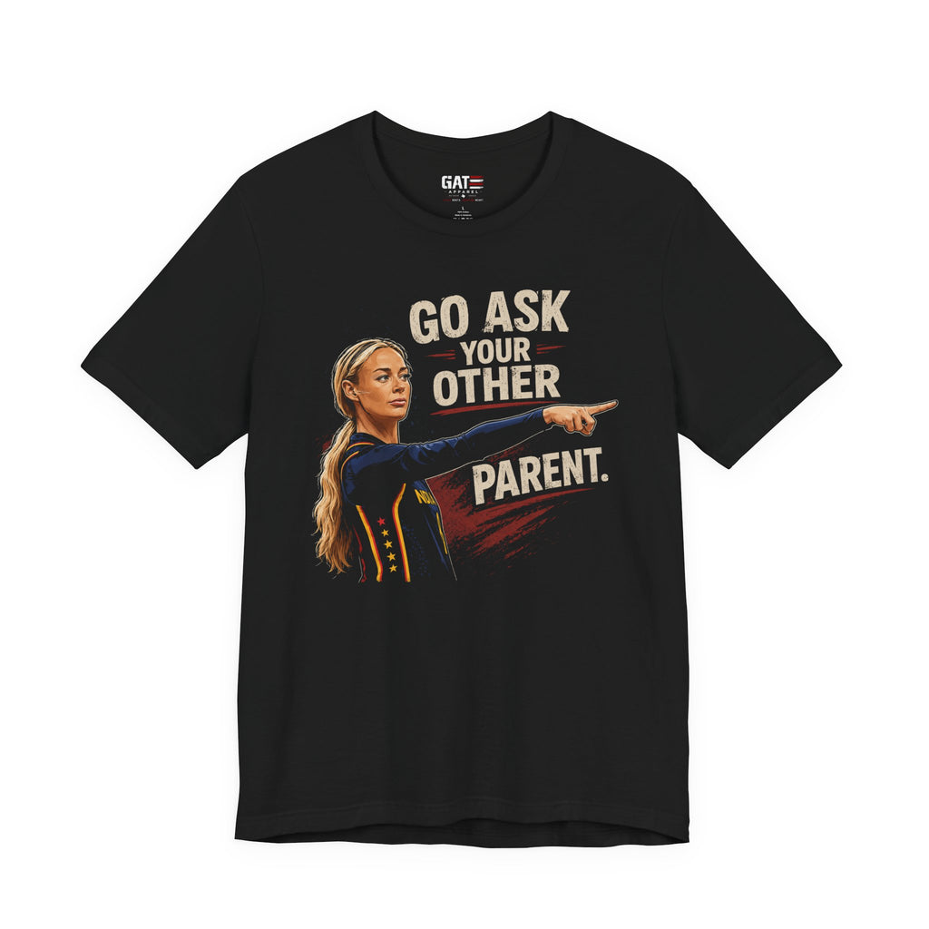 Sophie Cunningham Shirt|Sarcastic Parent Shirt Funny Mom Dad Graphic Tee Go Ask Your Other Parent