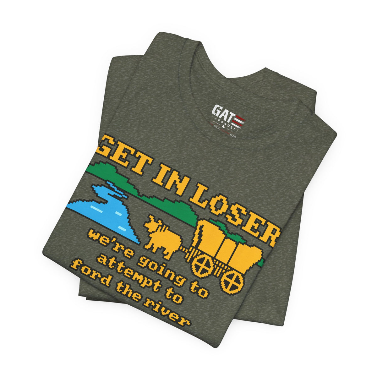 Get In Loser Wagon T-Shirt — Funny Western ‘We’re Going to Attempt to Ford the River’ Tee