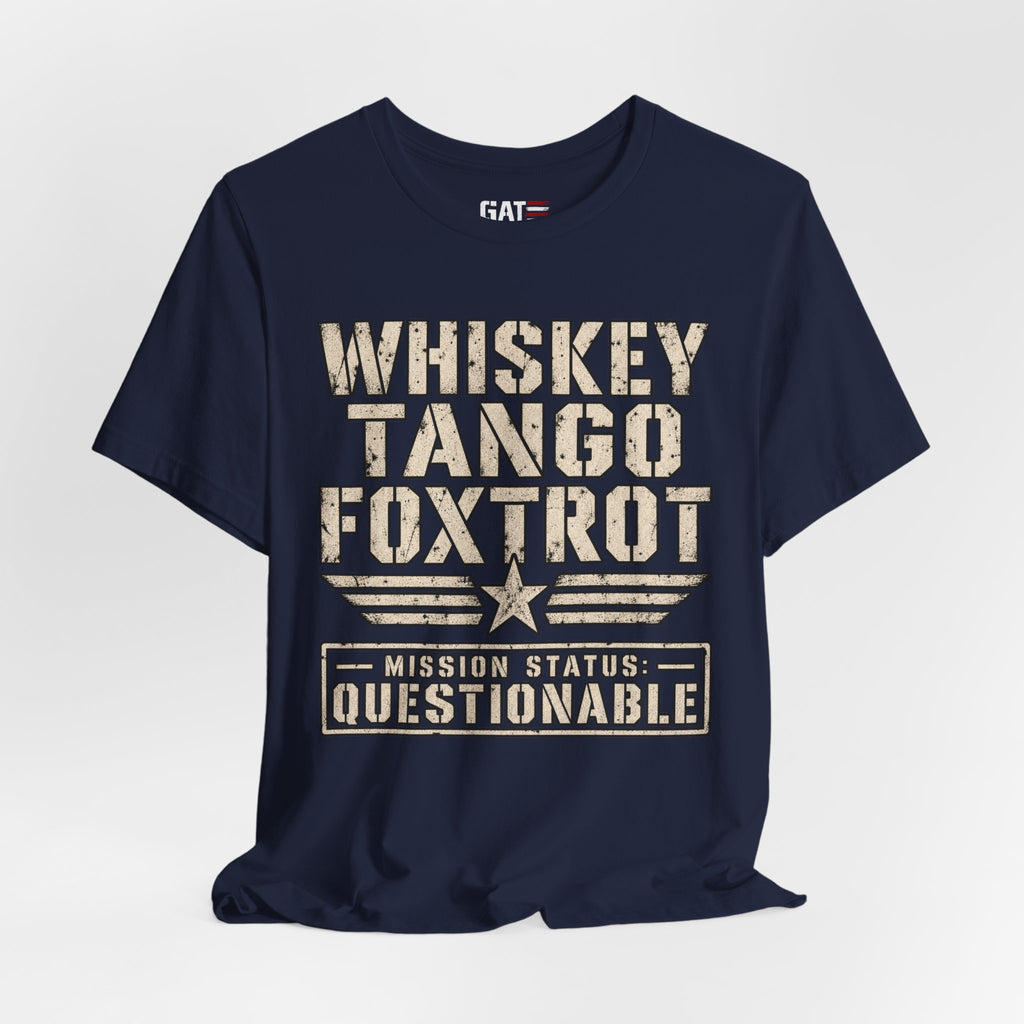 Whiskey Tango Foxtrot Tee – Mission Status: Questionable