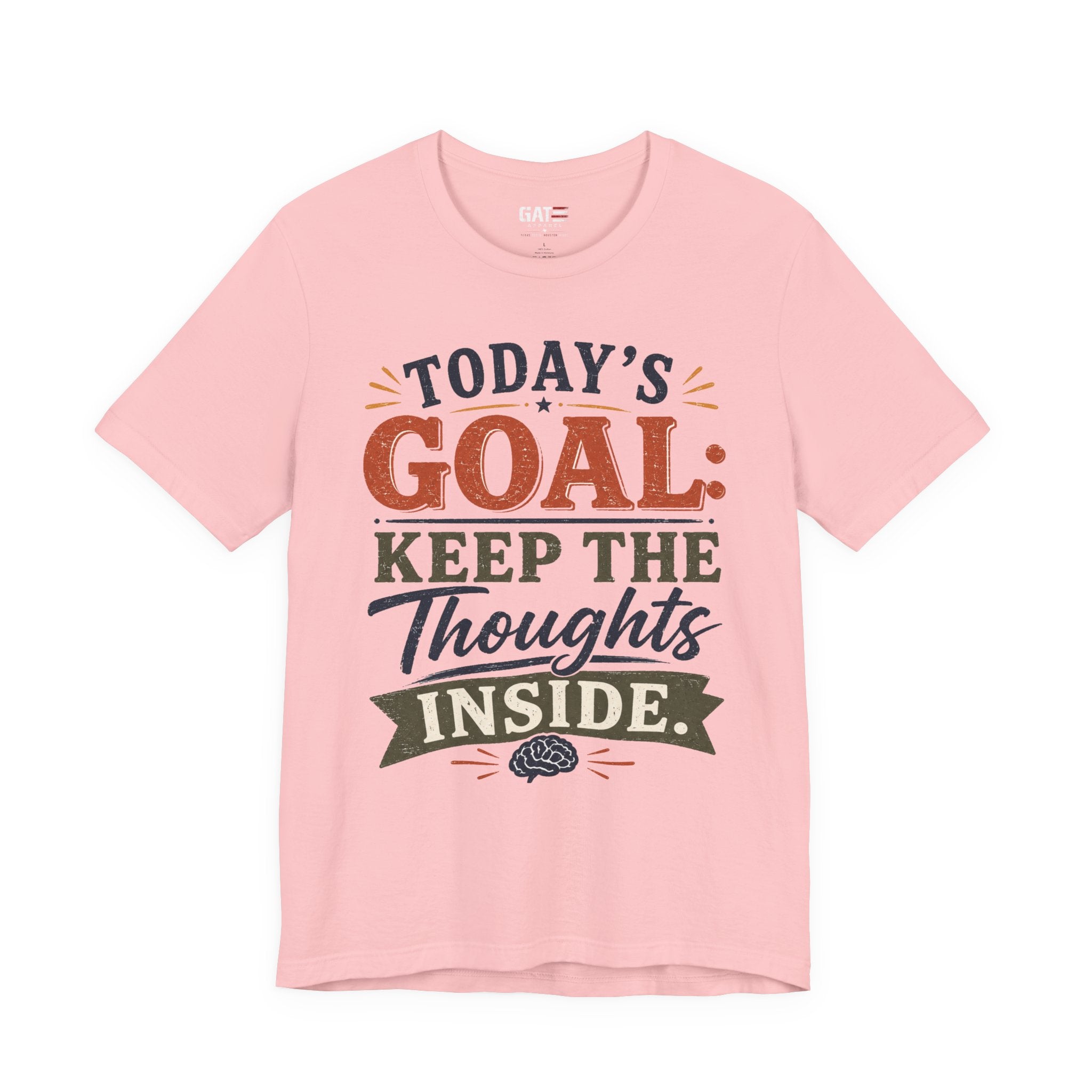 "Today's Goal: Keep the Thoughts Inside"|FunnyTee