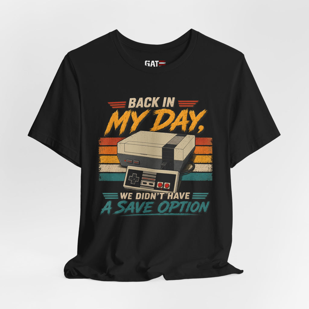 Funny Retro Gamer Shirt, Back In My Day We Didn't Have A Save Option, Vintage Gaming T Shirt, Old School Gamer Gift, Video Game Tee