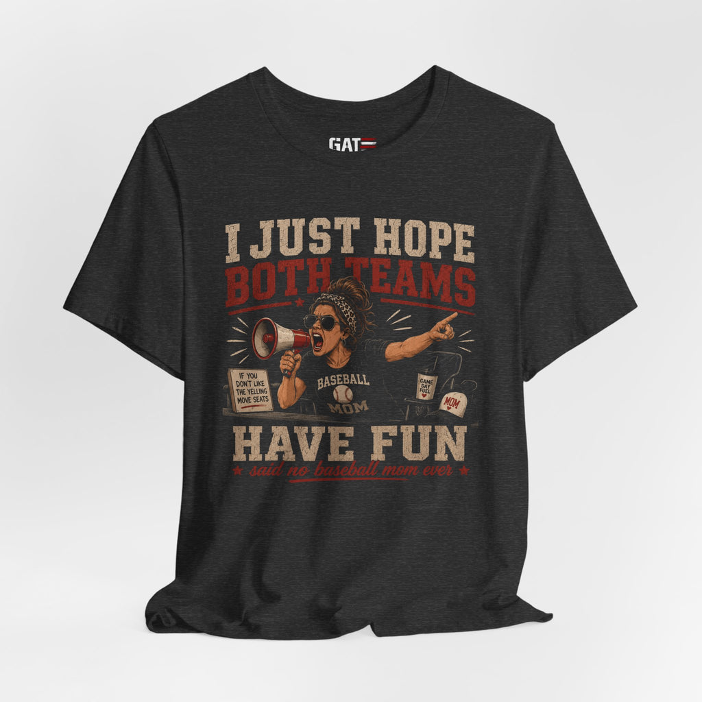 Just Hope Both Teams Have Fun Shirt, Baseball Mom Shirt, Funny Sports Mom Tee, Game Day Shirt, Gift for Baseball Moms
