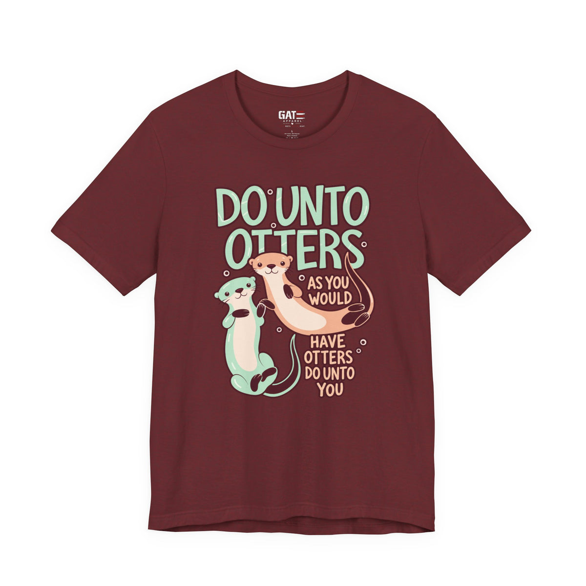 Do Unto Otters Shirt | Cute Otter Kindness Graphic Tee
