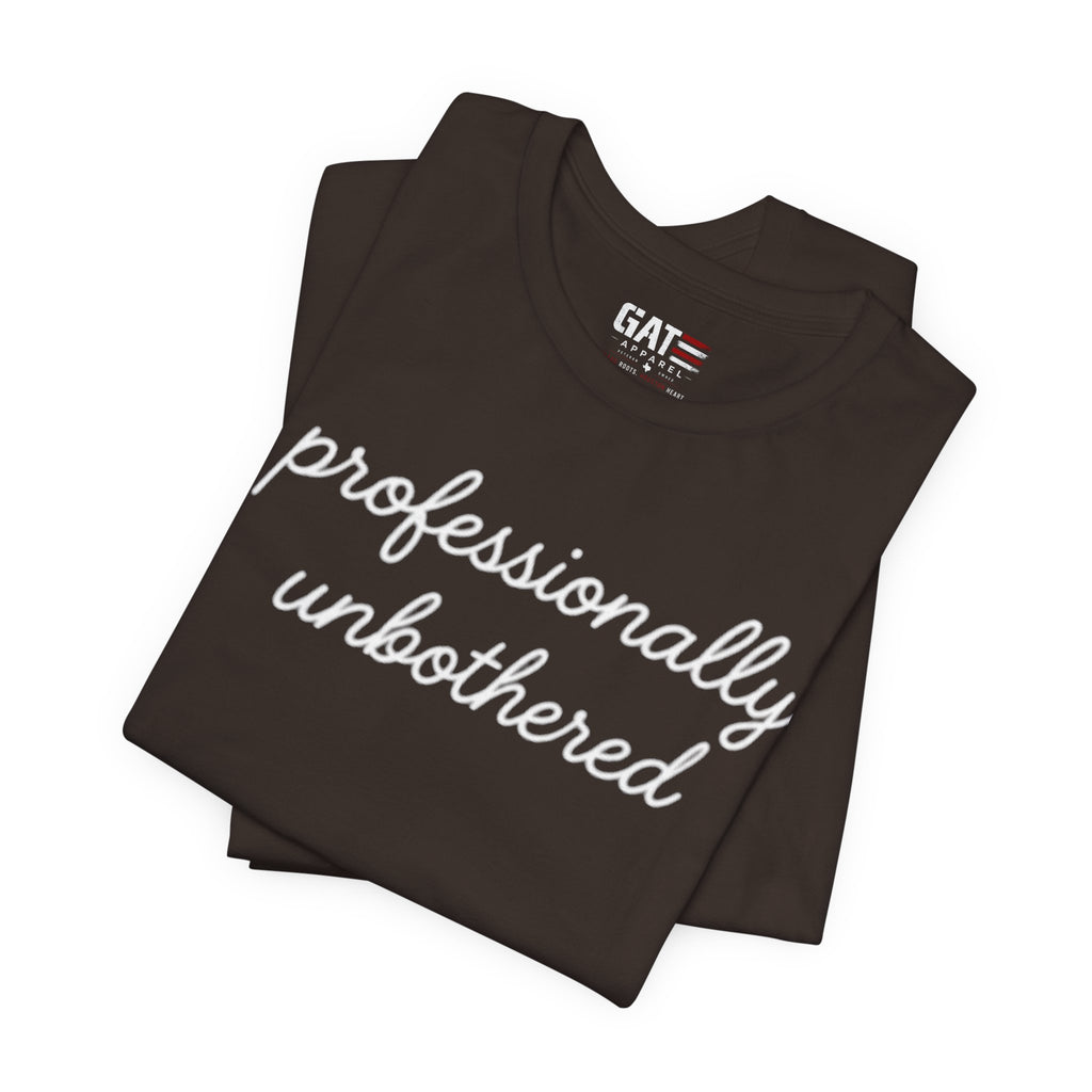 Professionally Unbothered Shirt, Funny Sarcastic Tee, Introvert Shirt, Minimalist Script Tee, Trendy Graphic Tee