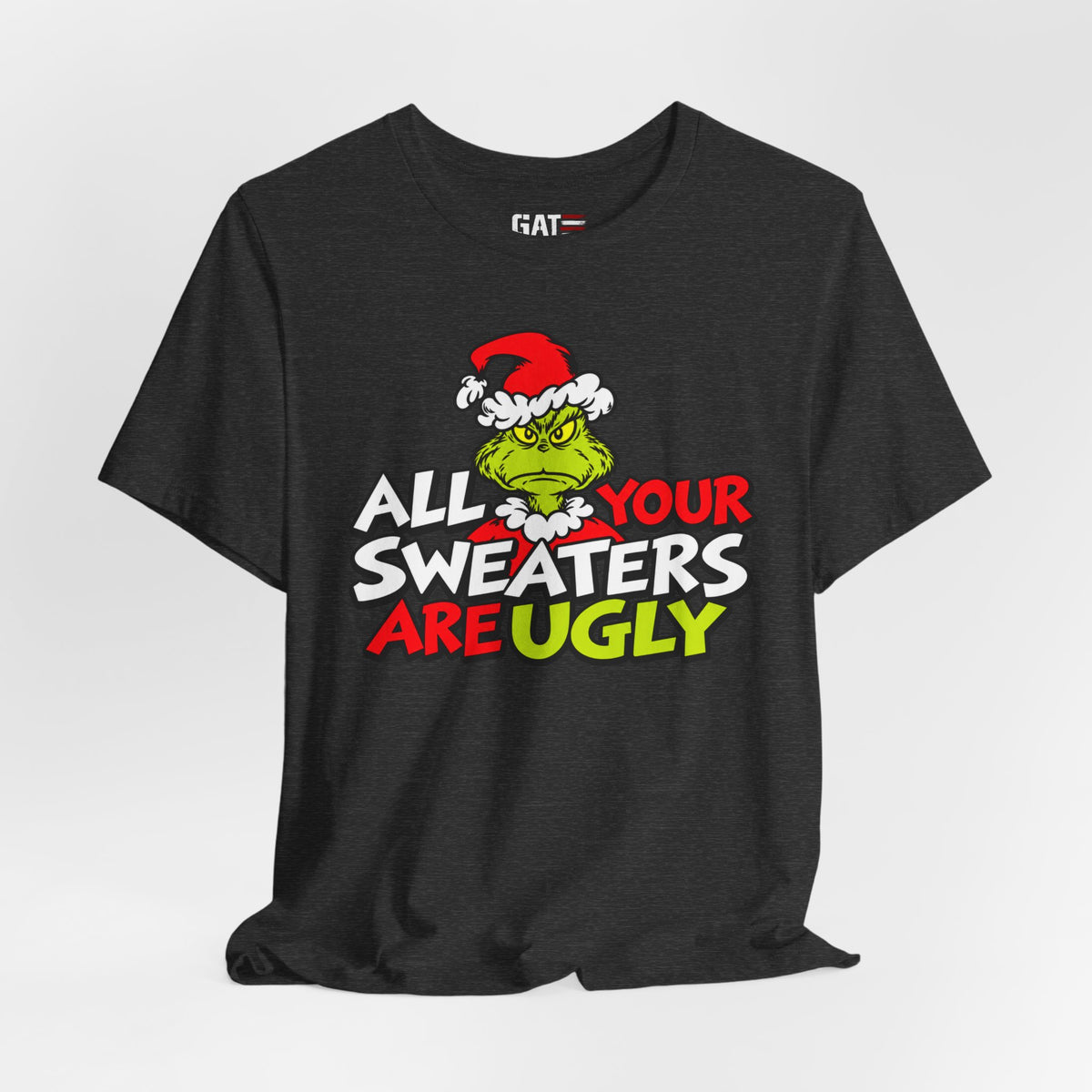 Grinch 'All Your Sweaters Are Ugly' Christmas Tee