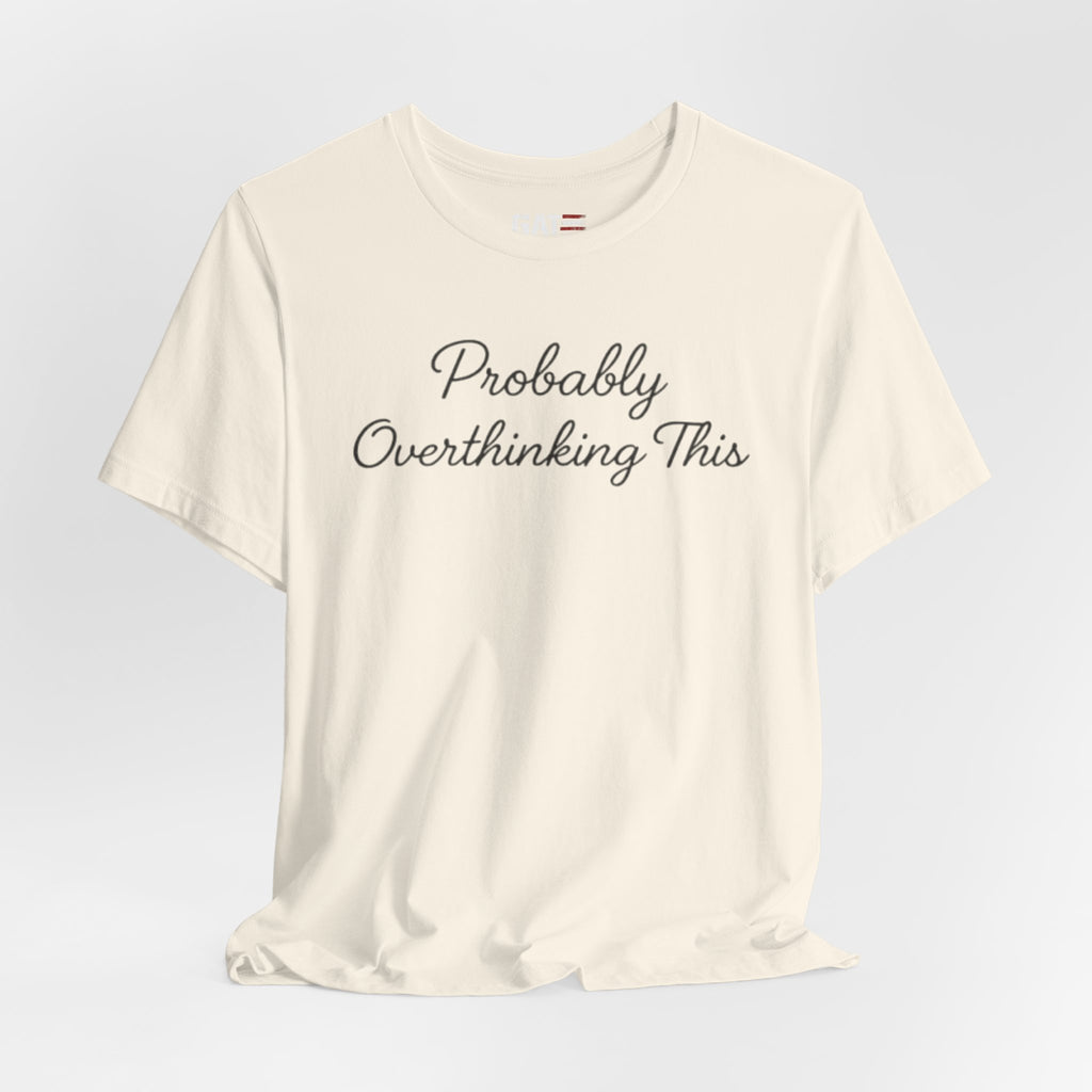 Probably Overthinking This Shirt, Funny Introvert Tee, Anxiety Humor Shirt, Sarcastic Graphic T Shirt, Overthinker Gift