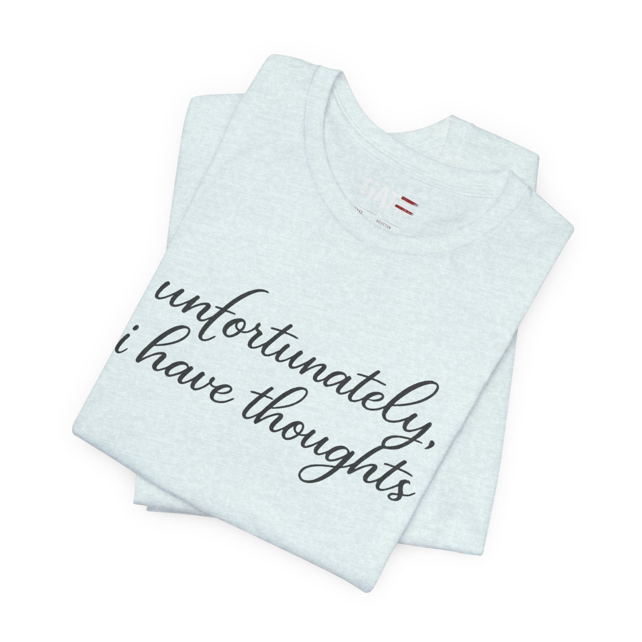 Unfortunately I Have Thoughts Shirt, Funny Introvert Tee, Sarcastic Minimalist Shirt, Anxiety Humor Gift, Trendy Script Tee