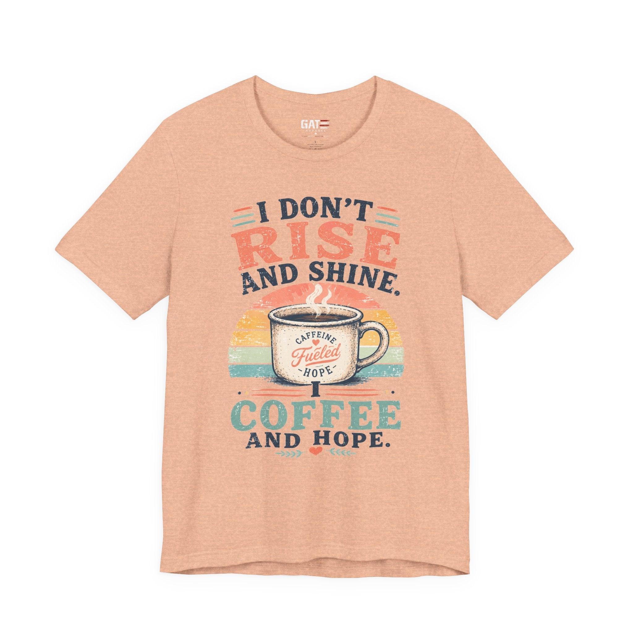 Coffee and Hope T-Shirt — I Don't Rise and Shine Vintage Coffee Tee