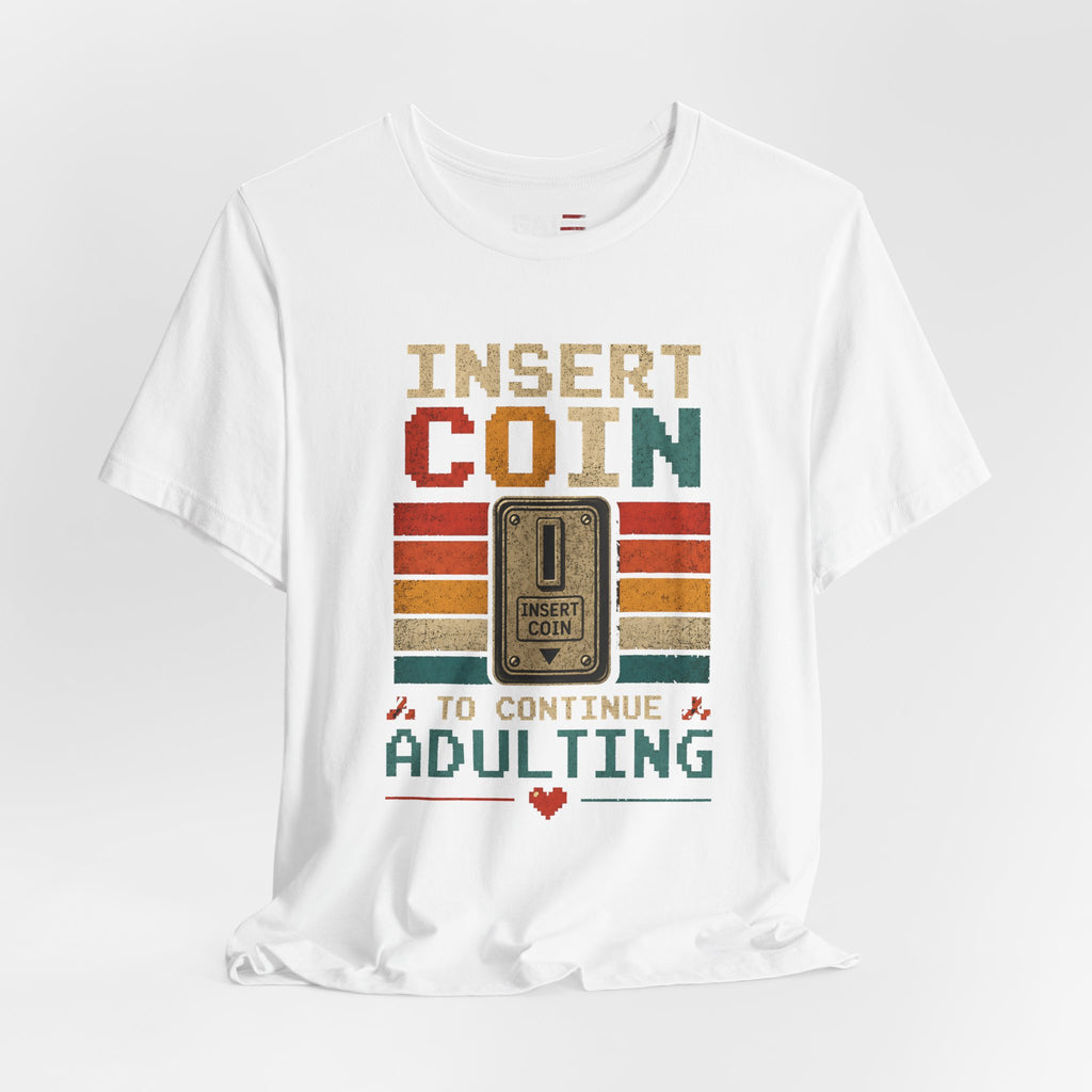 Insert Coin to Continue Adulting Shirt, Retro Gamer T-Shirt, Funny Gaming Tee, Video Game Gift for Gamers, Nerd Gift