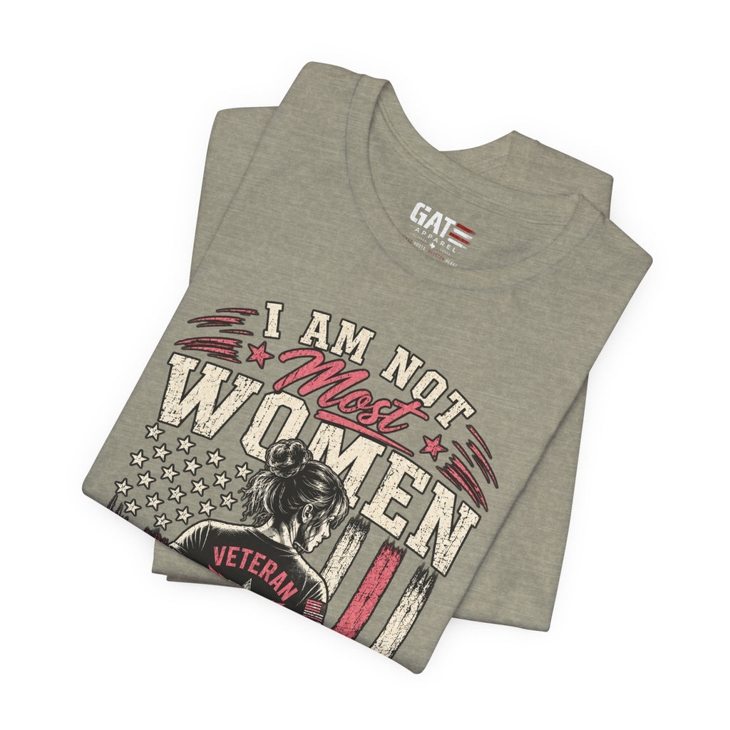Female Vet I Am Not Most Women Veteran T‑Shirt — Patriotic Female Veteran Tee