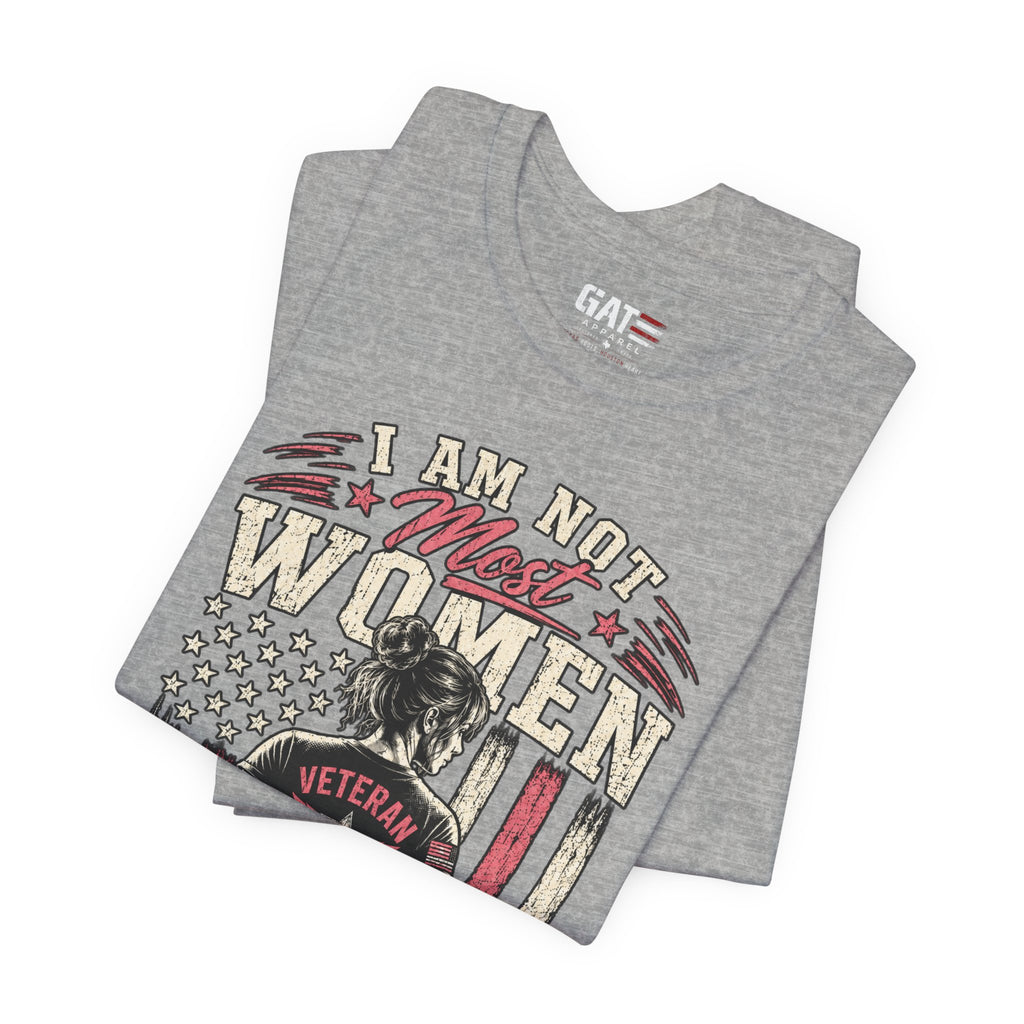 Female Vet I Am Not Most Women Veteran T‑Shirt — Patriotic Female Veteran Tee