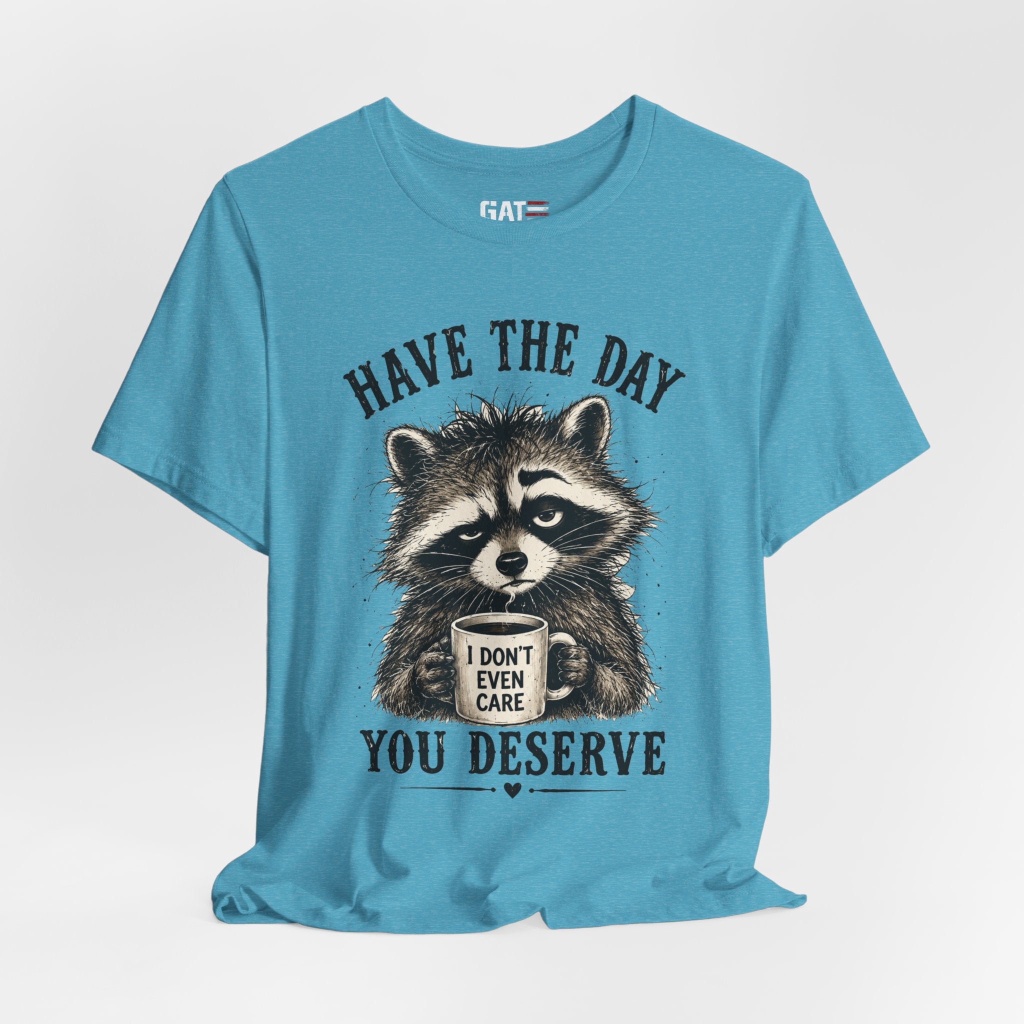 Have the Day You Deserve Raccoon Shirt, Funny Sarcastic Graphic Tee, Trash Panda Coffee Shirt, Introvert Gift, Unisex Humor Tee