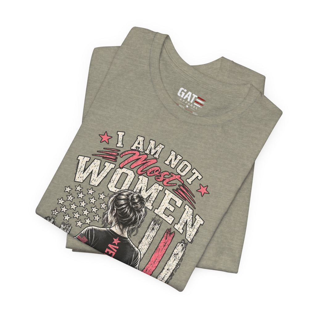 Female Veteran Woman Tee – “I Am Not Most Women” Patriotic Military T-Shirt
