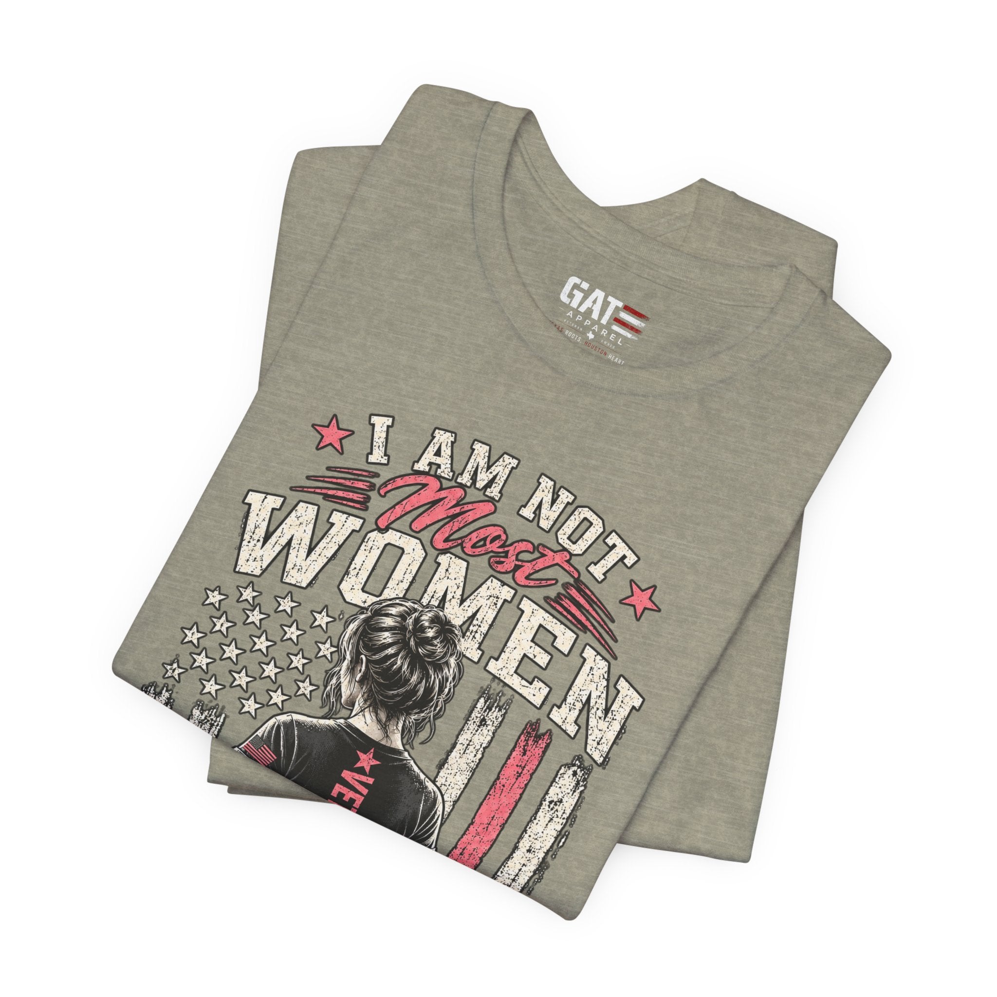 Female Veteran Woman Tee – “I Am Not Most Women” Patriotic Military T-Shirt