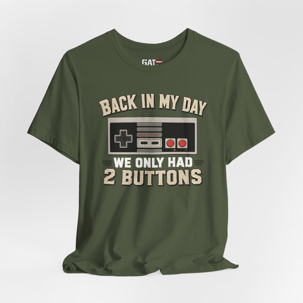 Retro Gamer Shirt, Back In My Day We Only Had 2 Buttons, Vintage Gaming T Shirt, Old School Video Game Tee, Gamer Dad Gift, Nerd Shirt