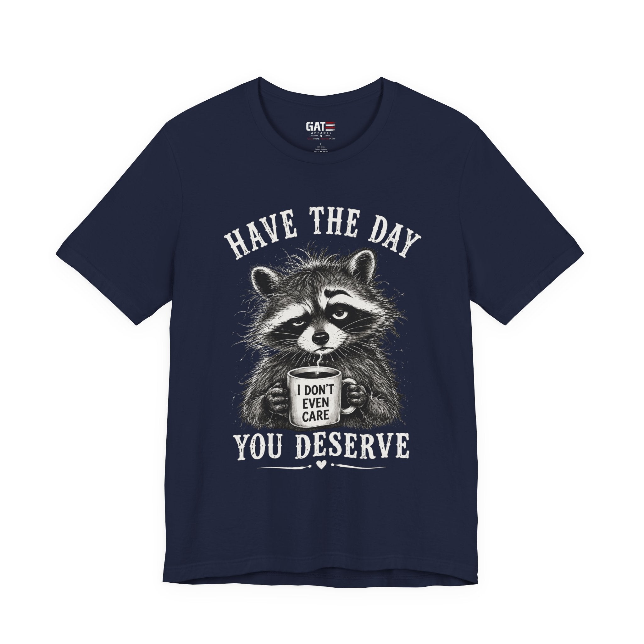 Have the Day You Deserve Raccoon Shirt, Funny Sarcastic Graphic Tee, Trash Panda Coffee Shirt, Introvert Gift, Unisex Humor Tee