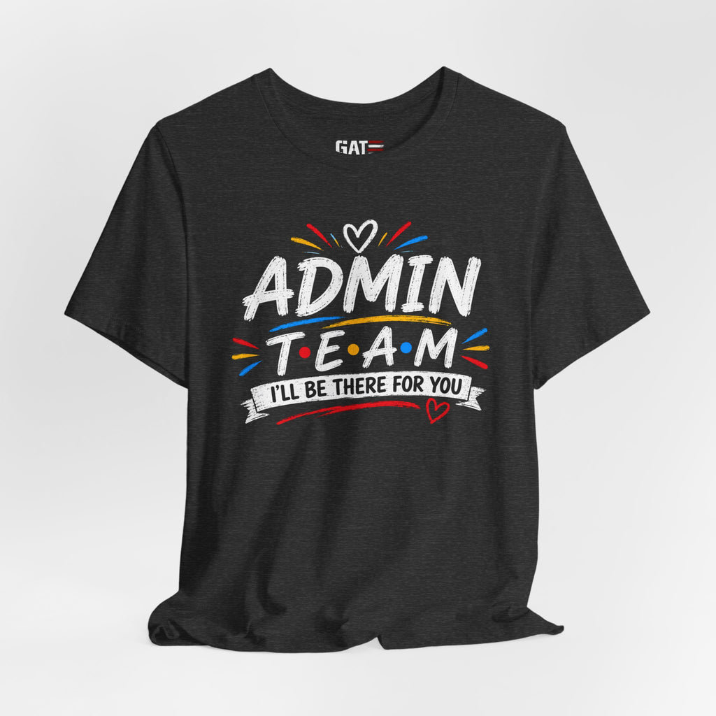 Admin Team Tee, Teacher Squad Shirt, School Administration Shirt, Grade Level Team Gift, School Staff Apparel, Friends Theme