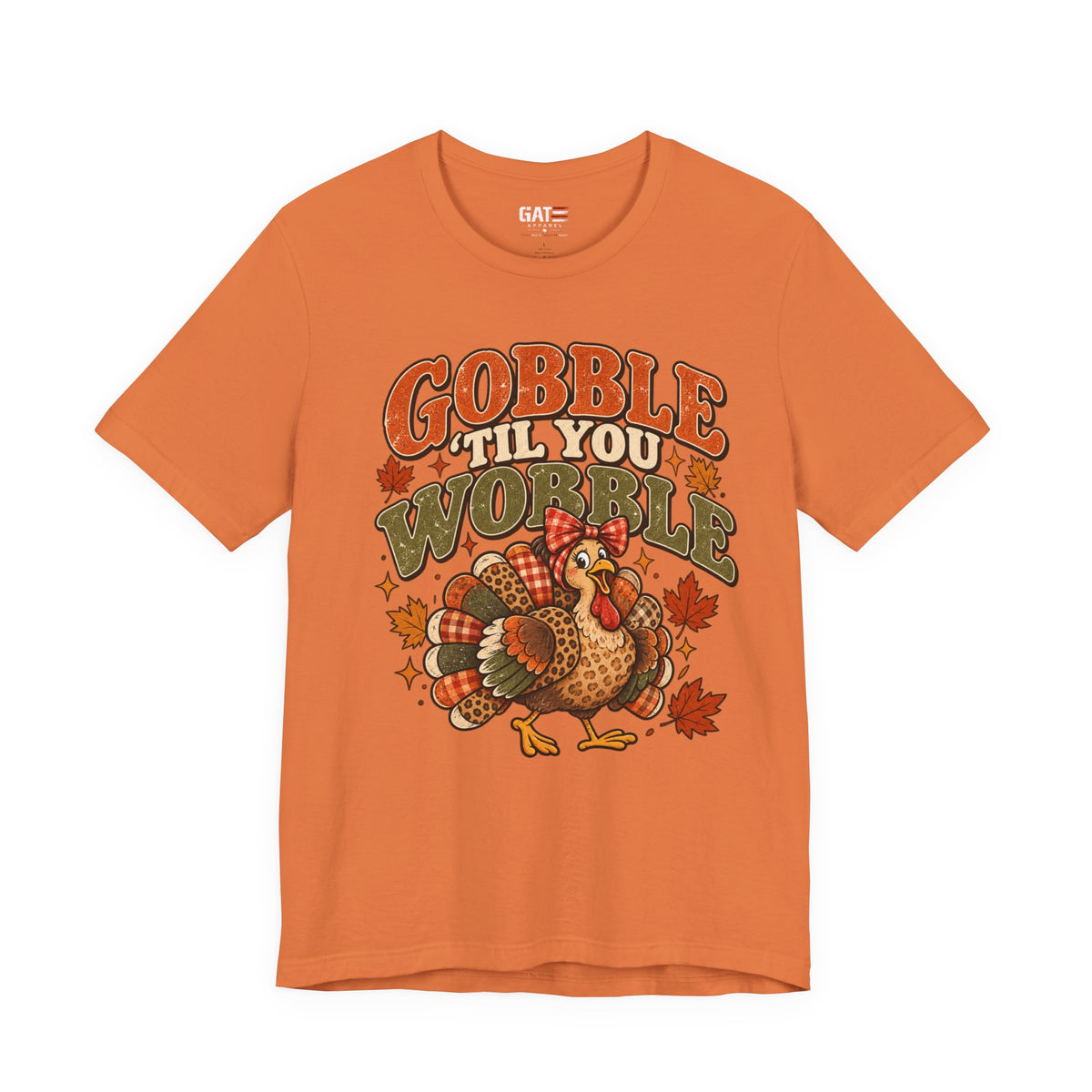Gobble 'Til You Wobble Shirt | Thanksgiving Turkey Tee