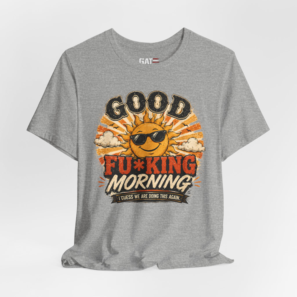 Good Fu*king Morning Shirt, Funny Sarcastic T Shirt, Retro Sunrise Tee, Coffee Lover Gift, Morning Person Humor Tee