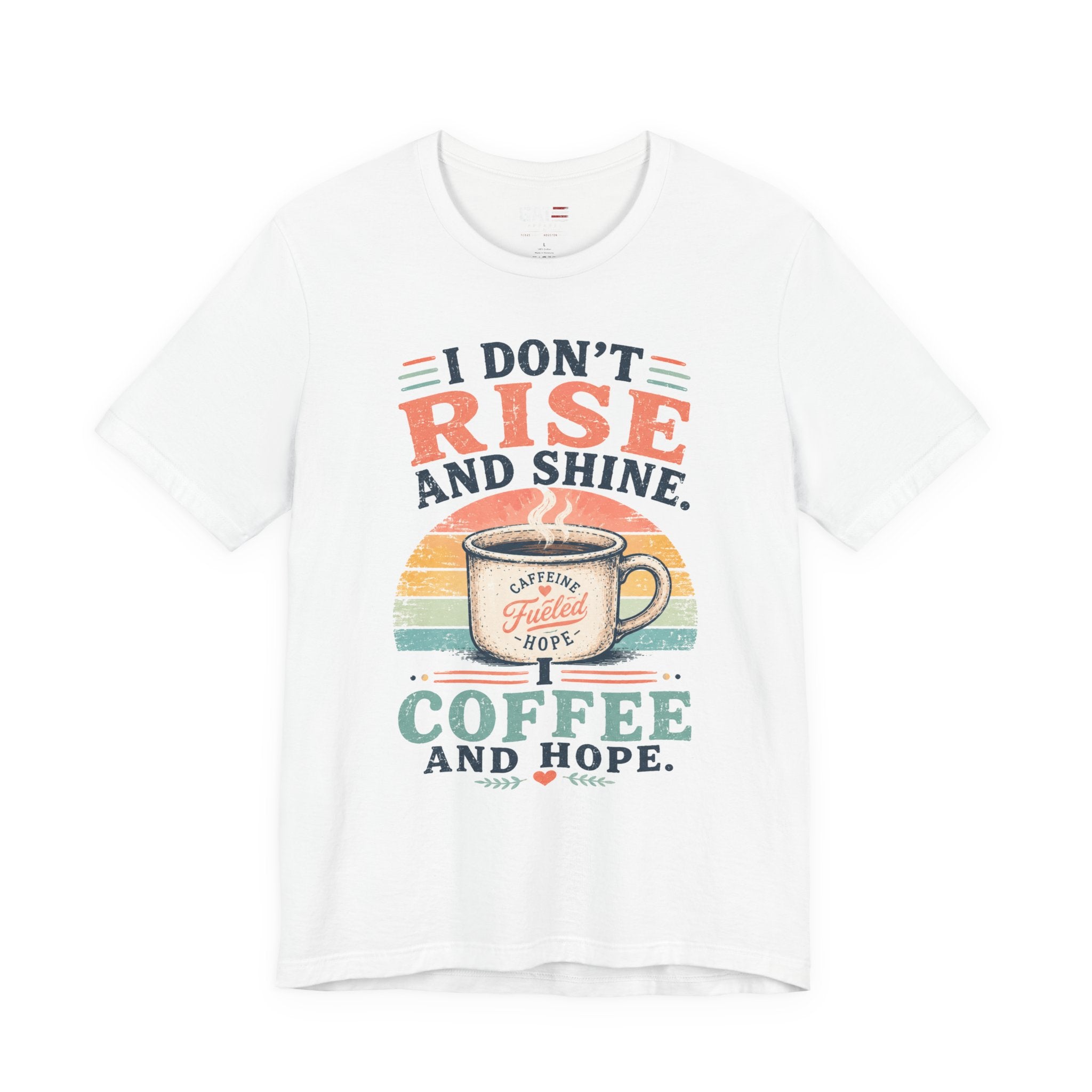 Coffee and Hope T-Shirt — I Don't Rise and Shine Vintage Coffee Tee