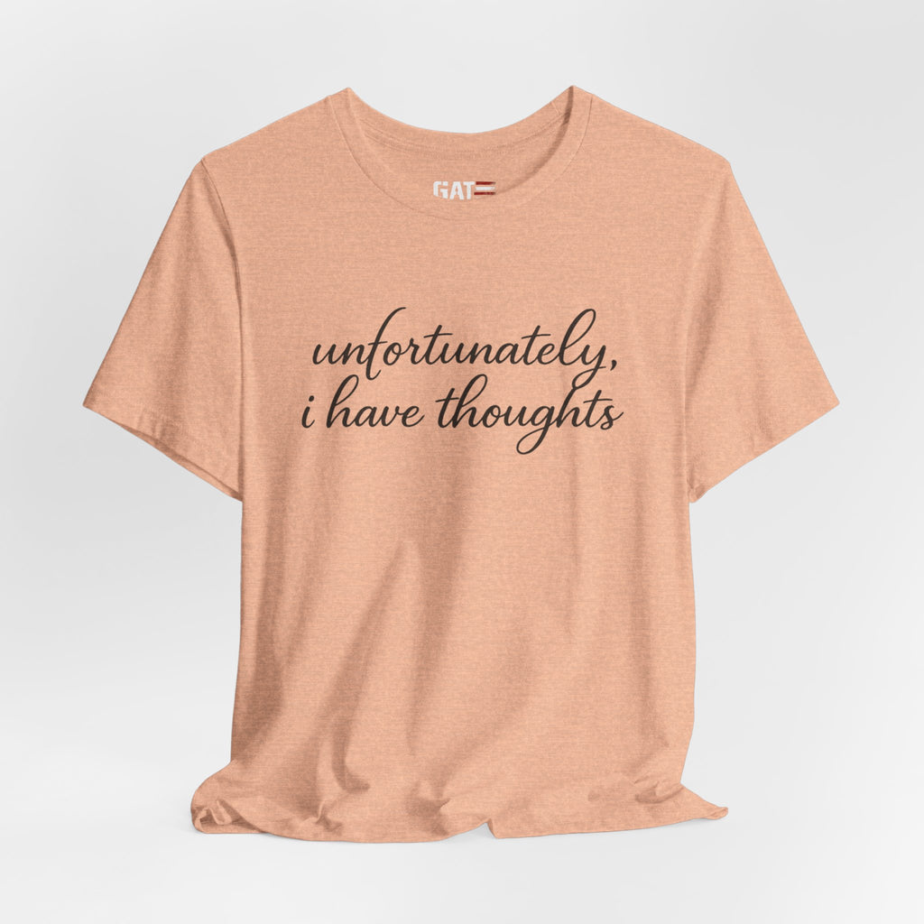 Unfortunately I Have Thoughts Shirt, Funny Introvert Tee, Sarcastic Minimalist Shirt, Anxiety Humor Gift, Trendy Script Tee