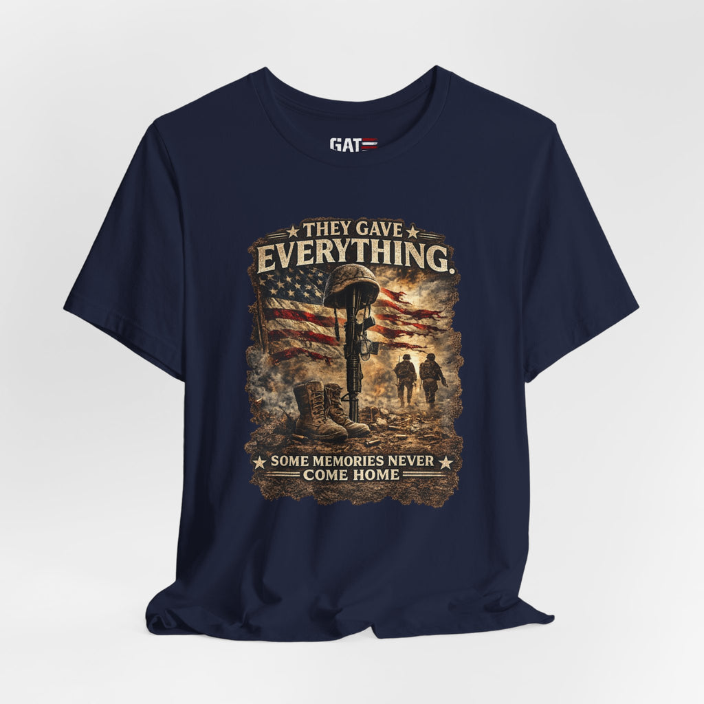 They Gave Everything Memorial T-Shirt — "Some Memories Never Come Home" Patriotic Veteran Tribute Tee