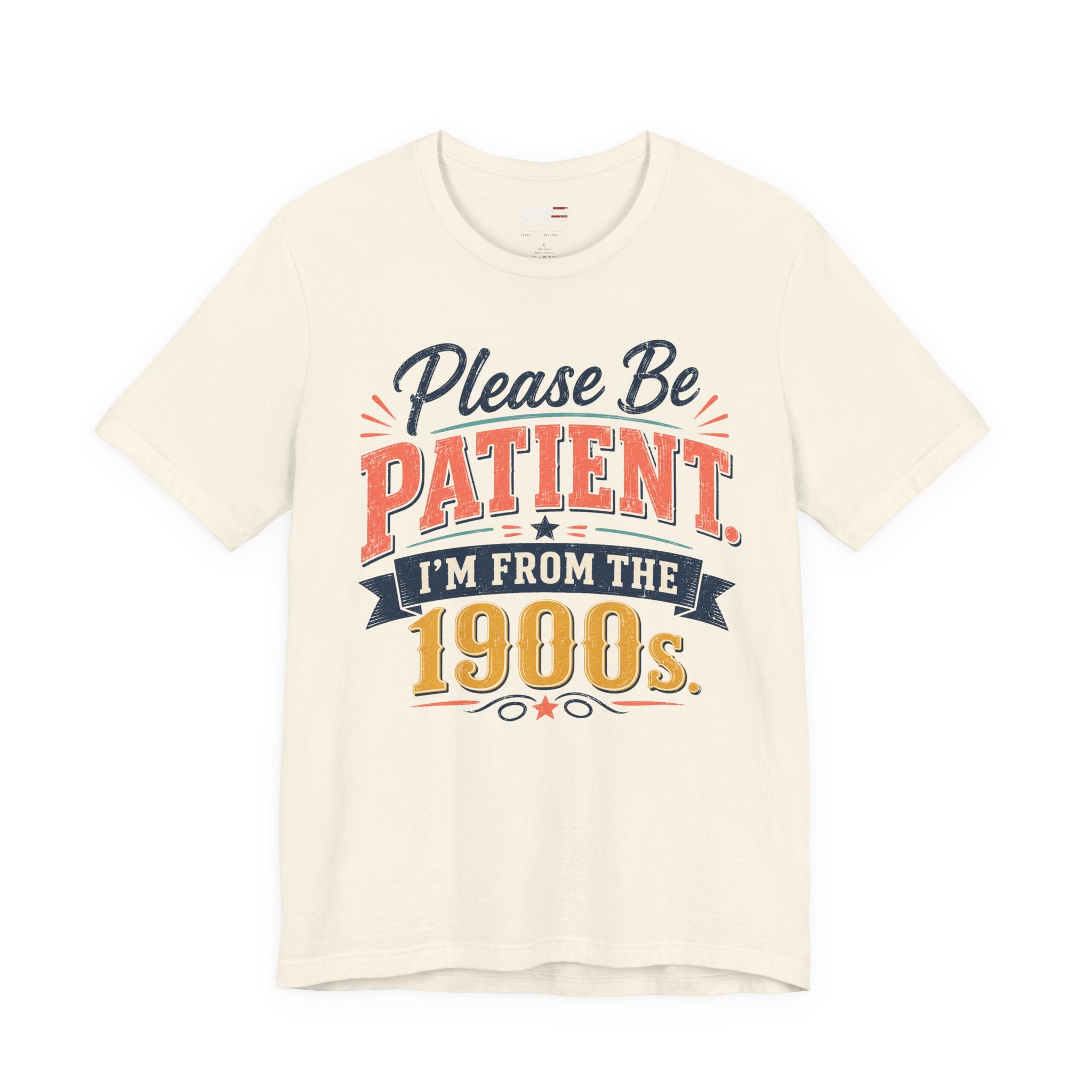 Please Be Patient I'm From the 1900s T-Shirt
