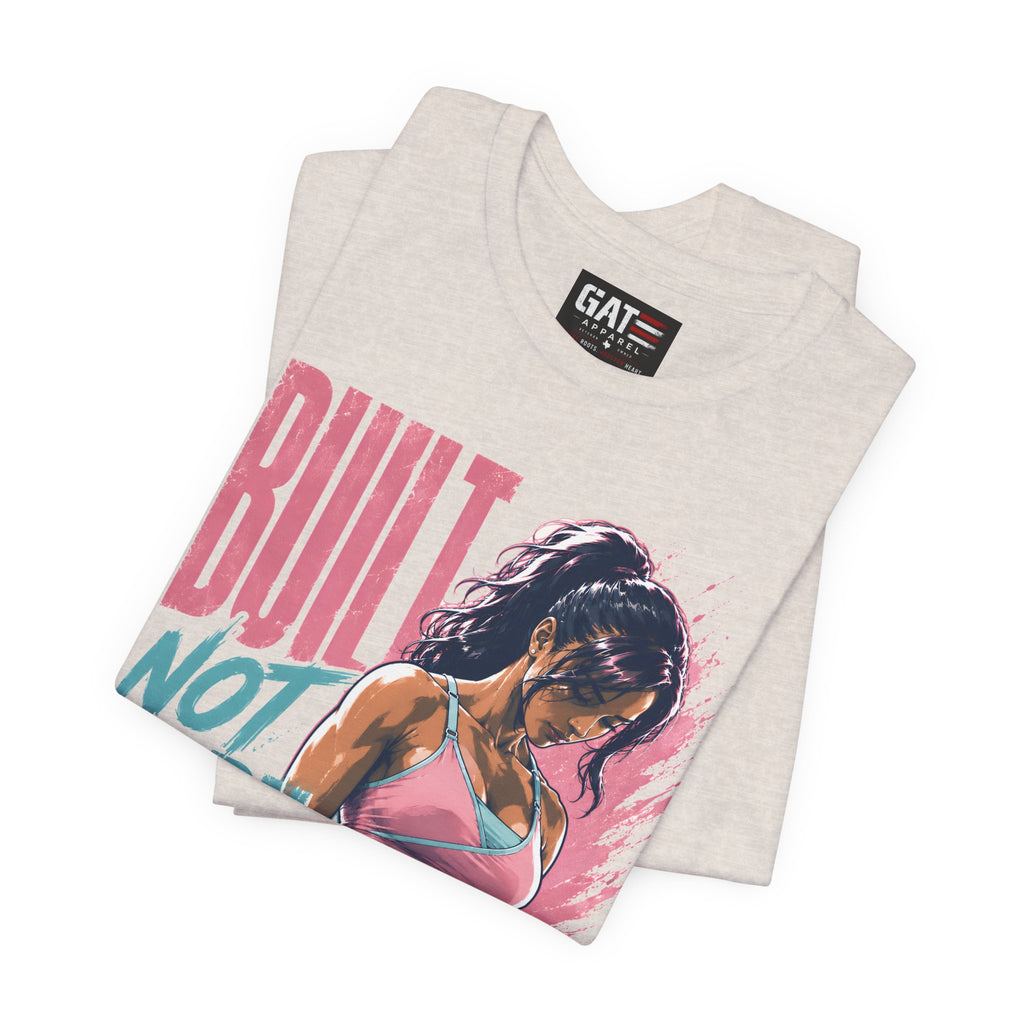 Built Not Born Shirt, Women's Gym Shirt, Motivational Workout Tee, Fitness Graphic T Shirt, Weightlifting Gift for Her