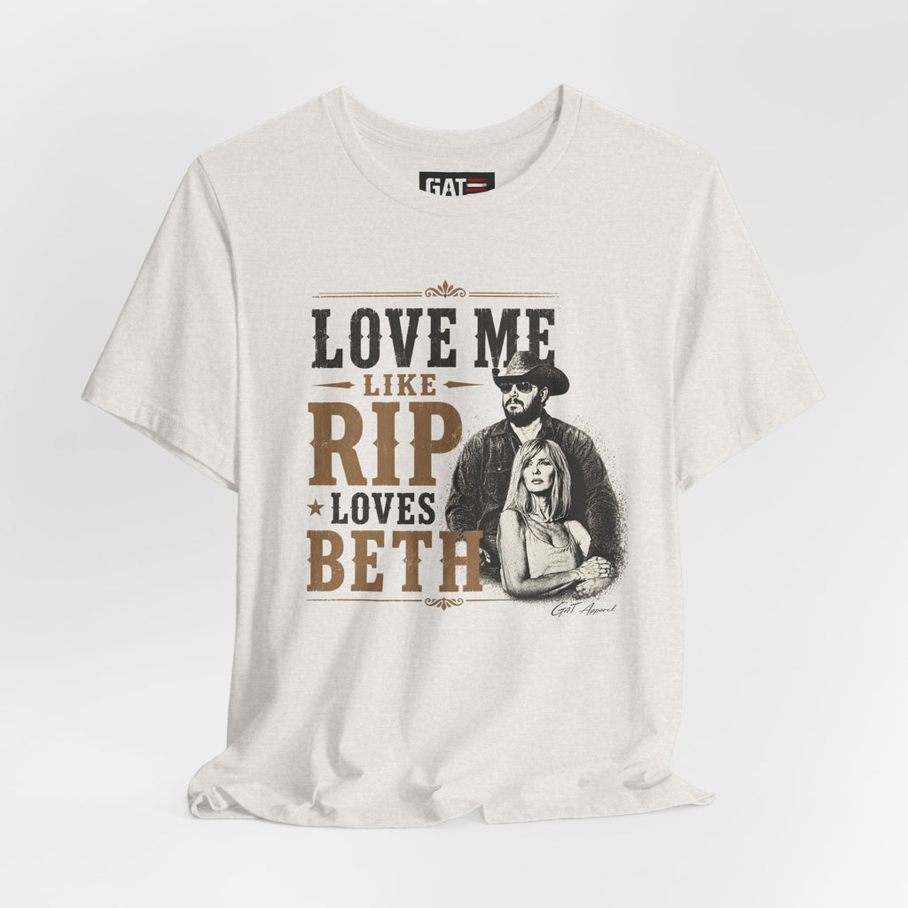 Love Me Like Rip Loves Beth Shirt | Dutton Ranch | Yellowstone Inspired Shirt